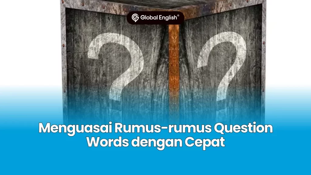 Menguasai Rumus-rumus Question Words