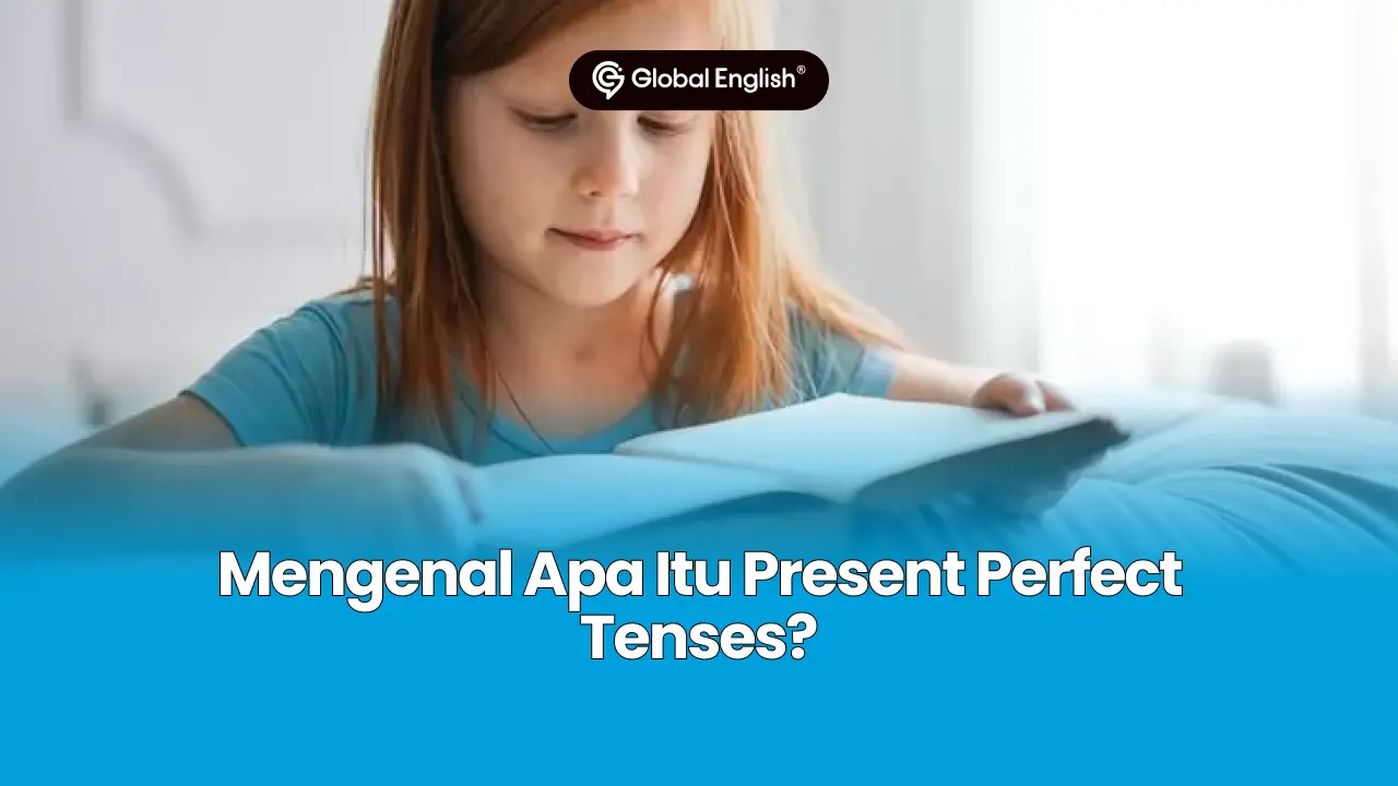 Mengenal Apa Itu Present Perfect Tenses?