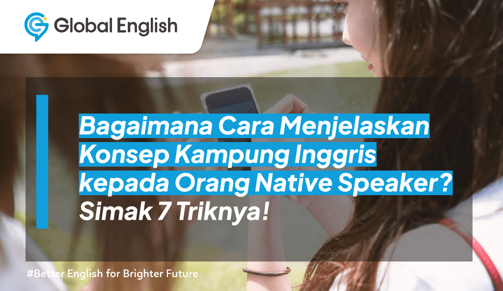 ilustrasi bagaimana cara menjelaskan konsep Kampung Inggris kepada orang native speaker