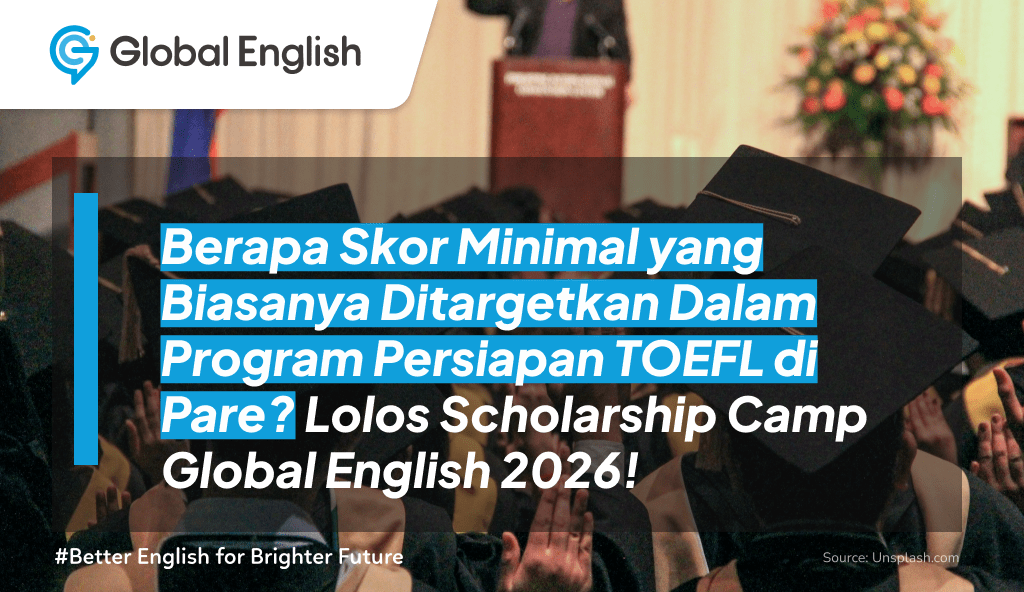 ilustrasi Berapa Skor Minimal yang Biasanya Ditargetkan Dalam Program Persiapan TOEFL di Pare? Lolos Scholarship Camp Global English 2026!