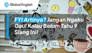 FYI Artinya? Jangan Ngaku Gaul Kalau Belum Tahu 9 Slang Ini!
