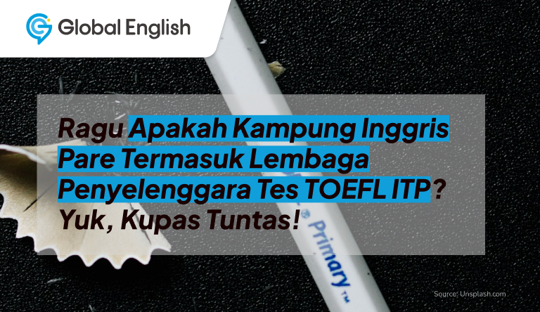 ilustrasi Apakah Kampung Inggris Pare Termasuk Lembaga Penyelenggara Tes TOEFL ITP